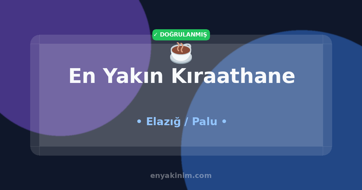 Palu Kıraathane ☕| Palu En Yakın Kıraathane | EnYakinim.com