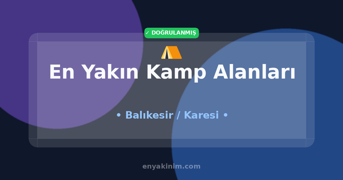 Karesi Kamp Alanları ⛺| Karesi En Yakın Kamp Alanları | EnYakinim.com