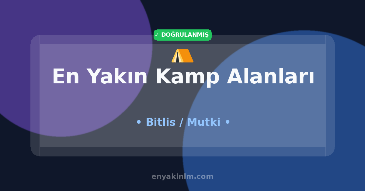 Mutki Kamp Alanları ⛺| Mutki En Yakın Kamp Alanları | EnYakinim.com