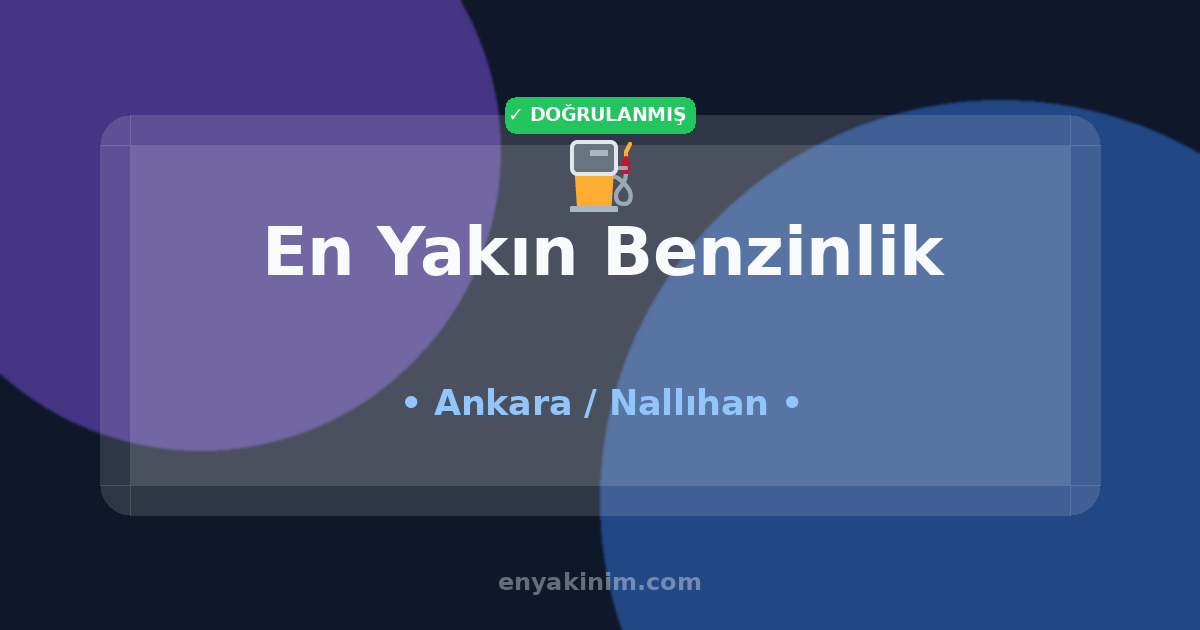Nallıhan Benzinlik ⛽| Nallıhan En Yakın Benzinlik | EnYakinim.com