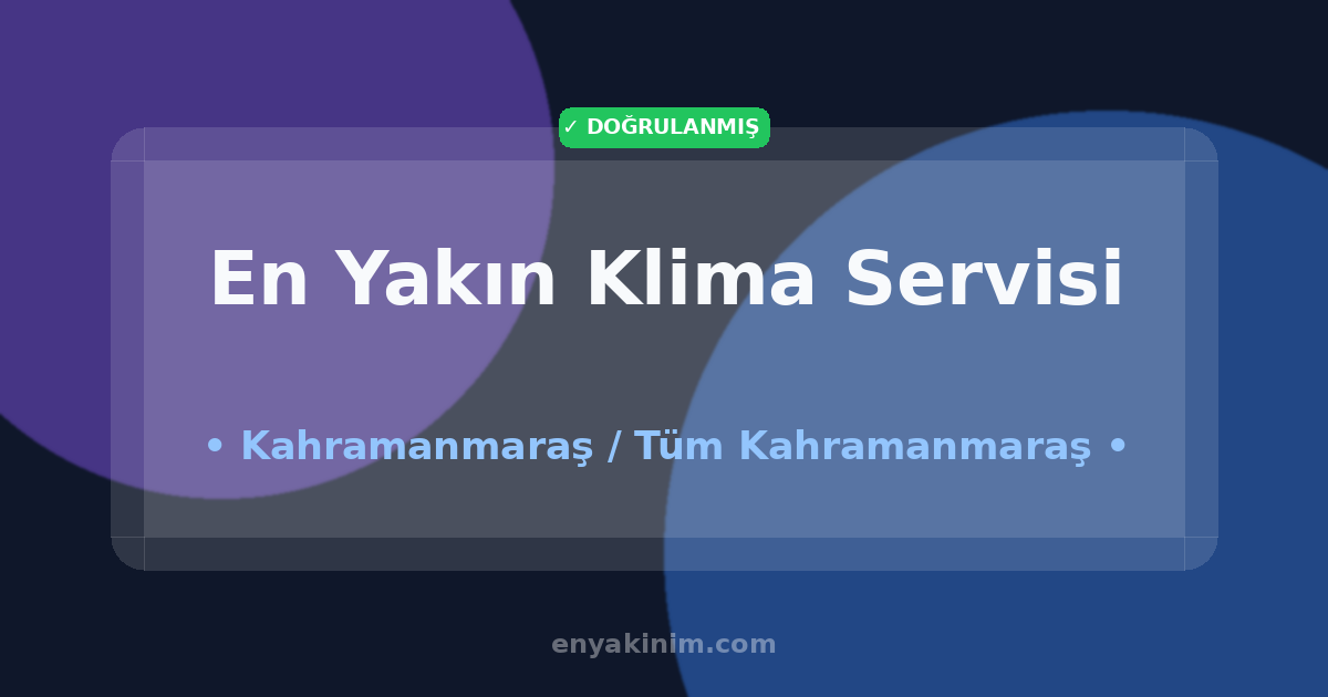 Kahramanmaraş Klima Servisi ❄️| Kahramanmaraş En Yakın Klima Servisi | EnYakinim.com