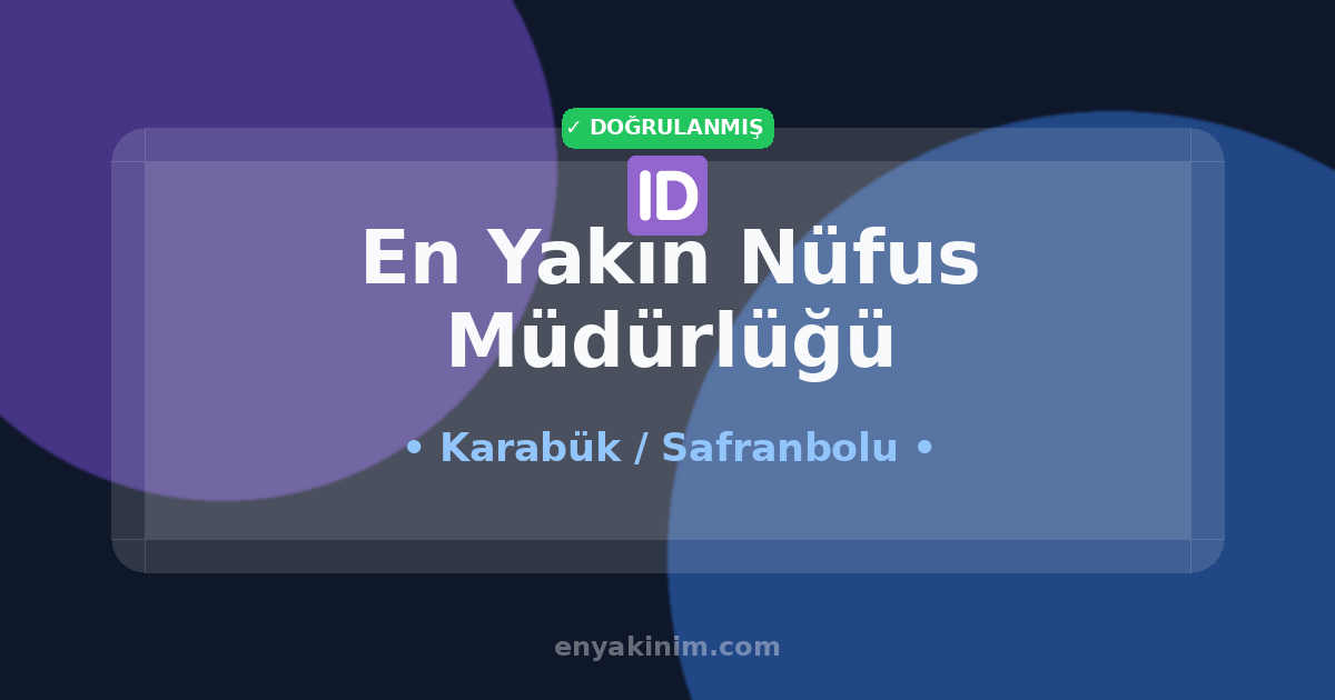 Safranbolu Nüfus Müdürlüğü 🆔| Safranbolu En Yakın Nüfus Müdürlüğü | EnYakinim.com