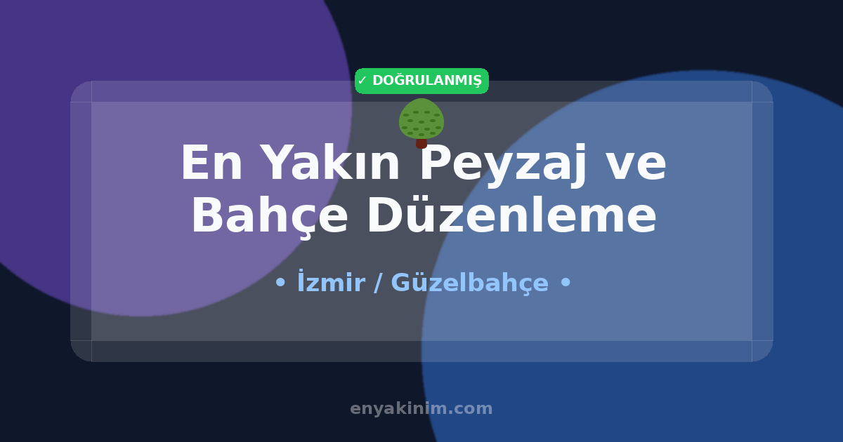 Güzelbahçe Peyzaj ve Bahçe Düzenleme 🌳| Güzelbahçe En Yakın Peyzaj ve Bahçe Düzenleme | EnYakinim.com