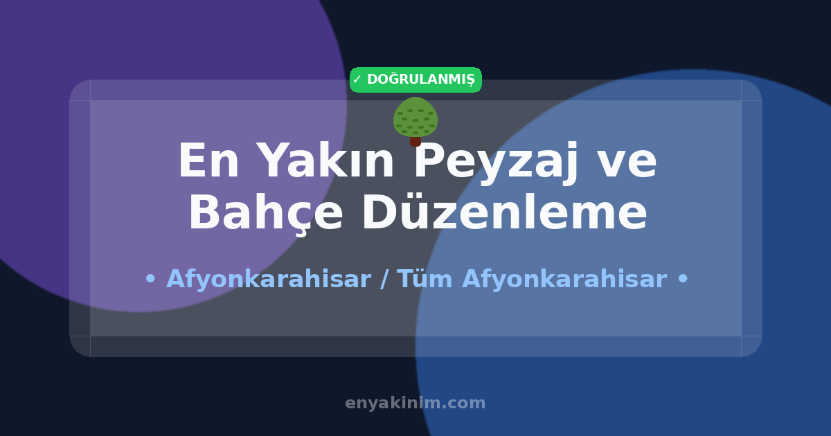 Afyonkarahisar Peyzaj ve Bahçe Düzenleme 🌳| Afyonkarahisar En Yakın Peyzaj ve Bahçe Düzenleme | EnYakinim.com