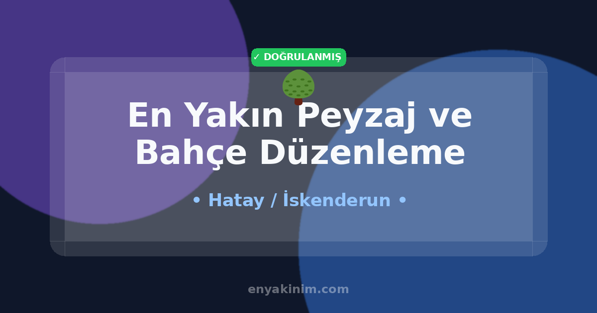 İskenderun Peyzaj ve Bahçe Düzenleme 🌳| İskenderun En Yakın Peyzaj ve Bahçe Düzenleme | EnYakinim.com