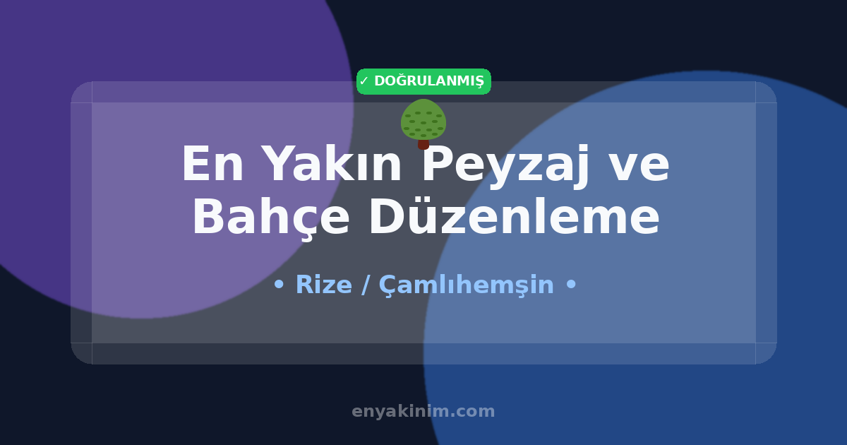Çamlıhemşin Peyzaj ve Bahçe Düzenleme 🌳| Çamlıhemşin En Yakın Peyzaj ve Bahçe Düzenleme | EnYakinim.com