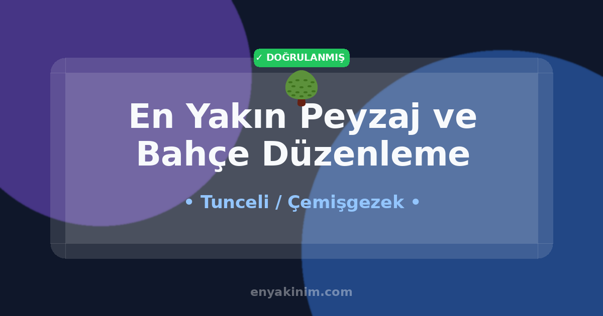 Çemişgezek Peyzaj ve Bahçe Düzenleme 🌳| Çemişgezek En Yakın Peyzaj ve Bahçe Düzenleme | EnYakinim.com