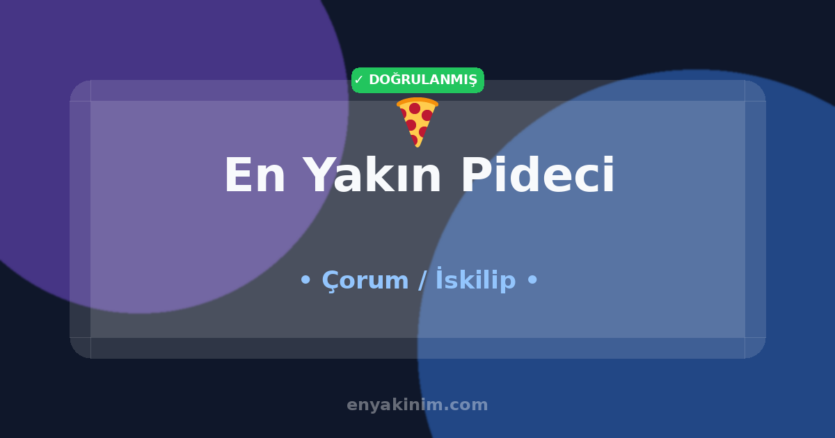 İskilip Pideci 🍕| İskilip En Yakın Pideci | EnYakinim.com