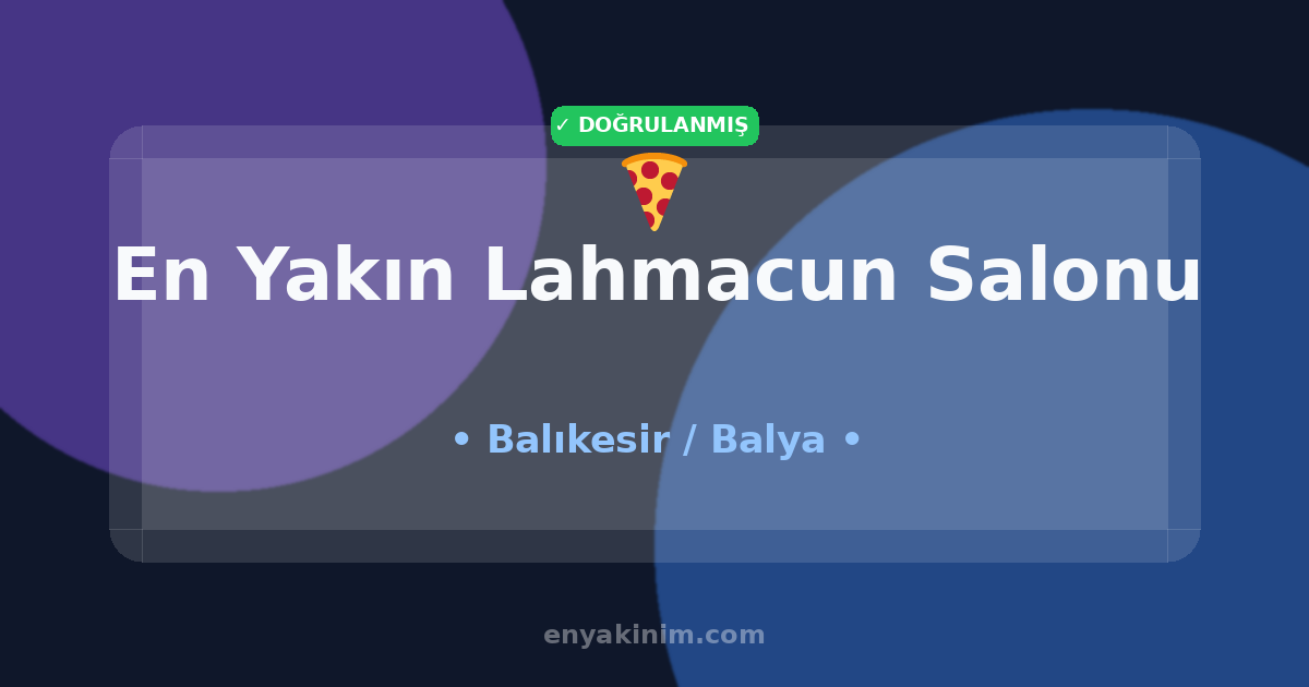 Balya Lahmacun Salonu 🍕| Balya En Yakın Lahmacun Salonu | EnYakinim.com