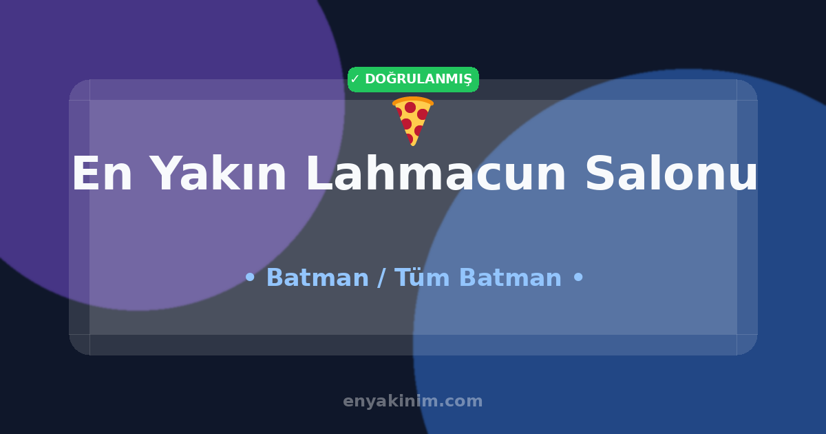 Batman Lahmacun Salonu 🍕| Batman En Yakın Lahmacun Salonu | EnYakinim.com