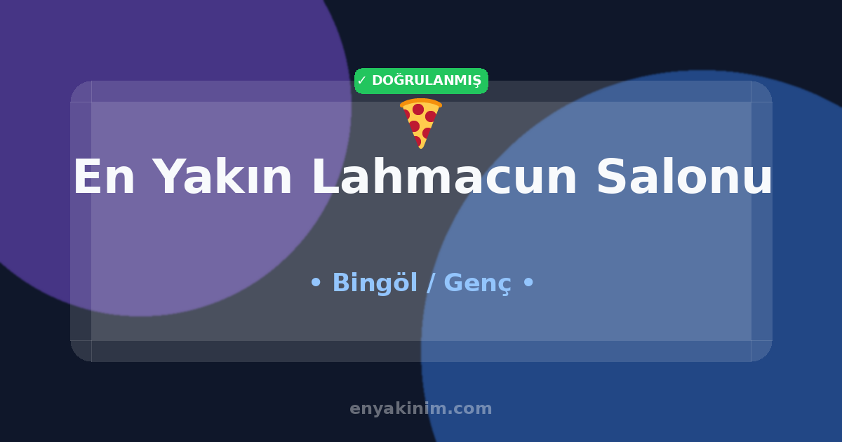 Genç Lahmacun Salonu 🍕| Genç En Yakın Lahmacun Salonu | EnYakinim.com