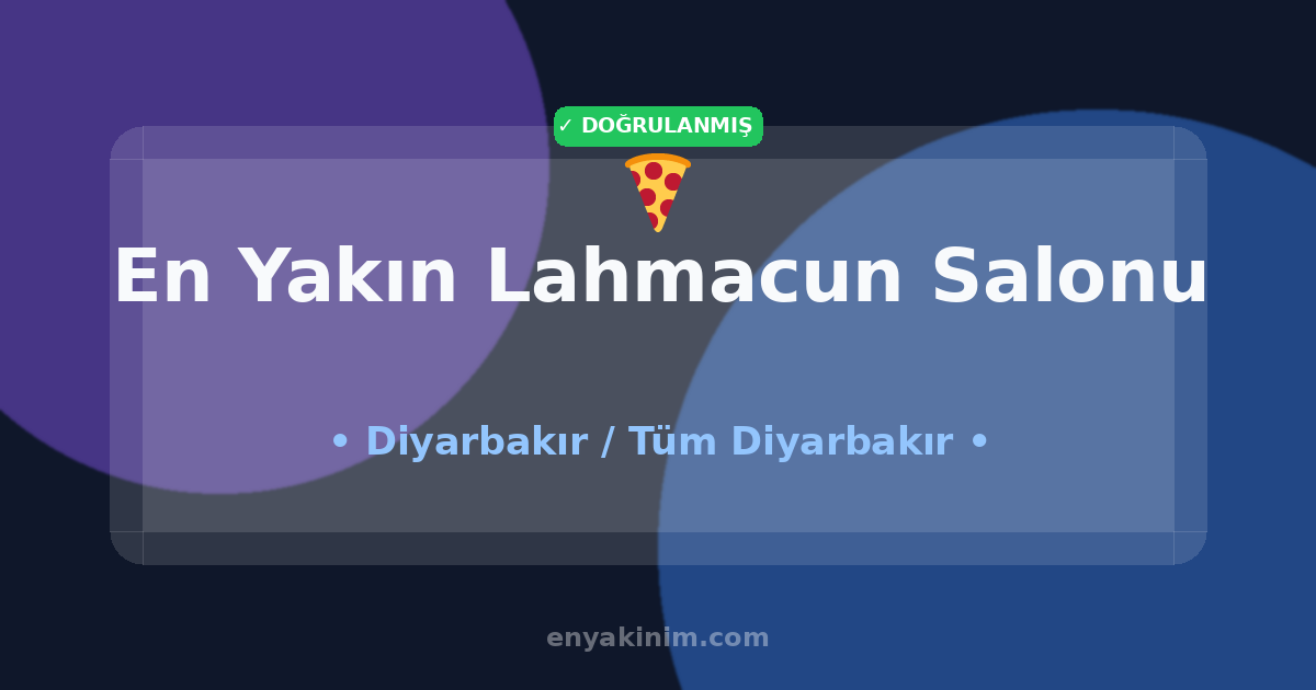 Diyarbakır Lahmacun Salonu 🍕| Diyarbakır En Yakın Lahmacun Salonu | EnYakinim.com
