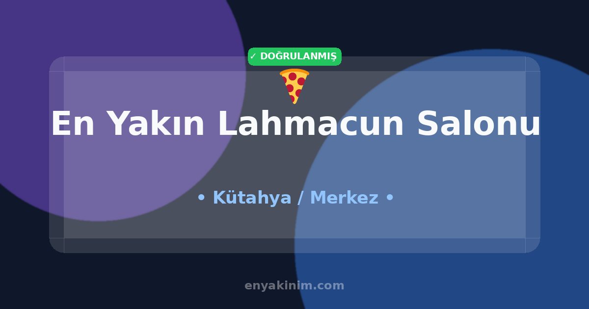 Merkez Lahmacun Salonu 🍕| Merkez En Yakın Lahmacun Salonu | EnYakinim.com