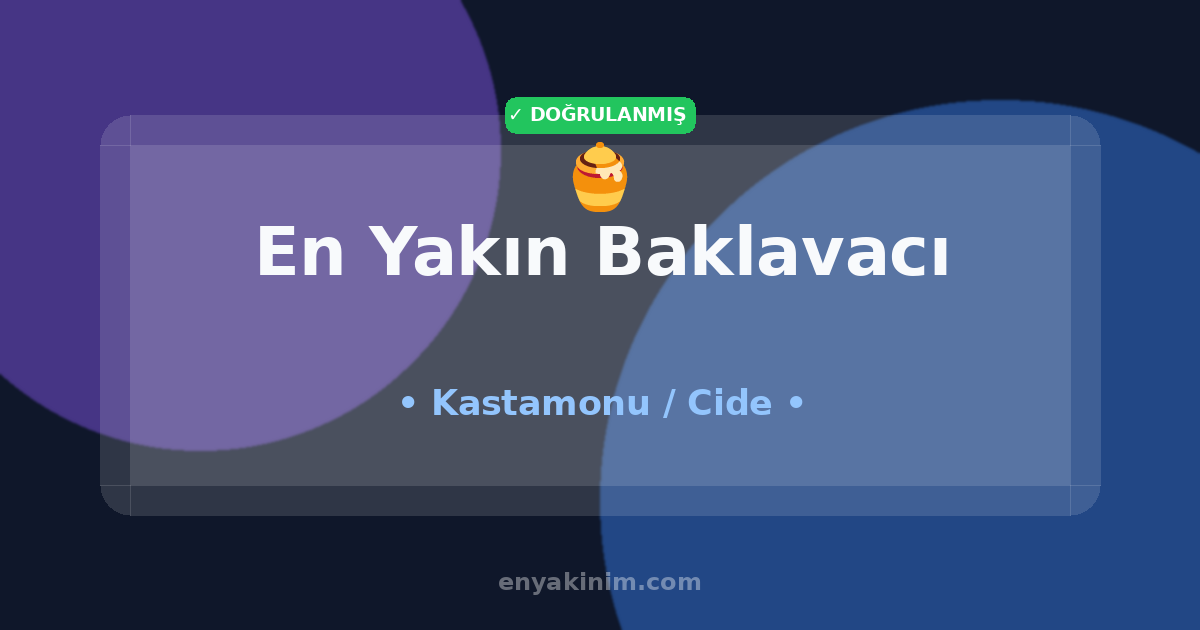 Cide Baklavacı 🍯| Cide En Yakın Baklavacı | EnYakinim.com