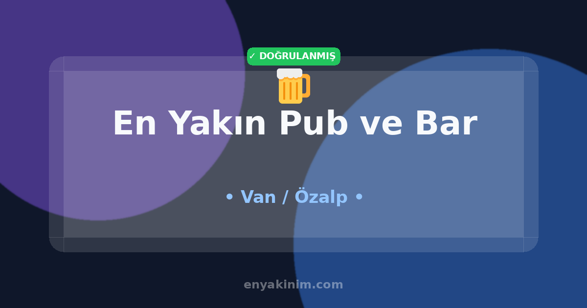 Özalp Pub ve Bar 🍺| Özalp En Yakın Pub ve Bar | EnYakinim.com