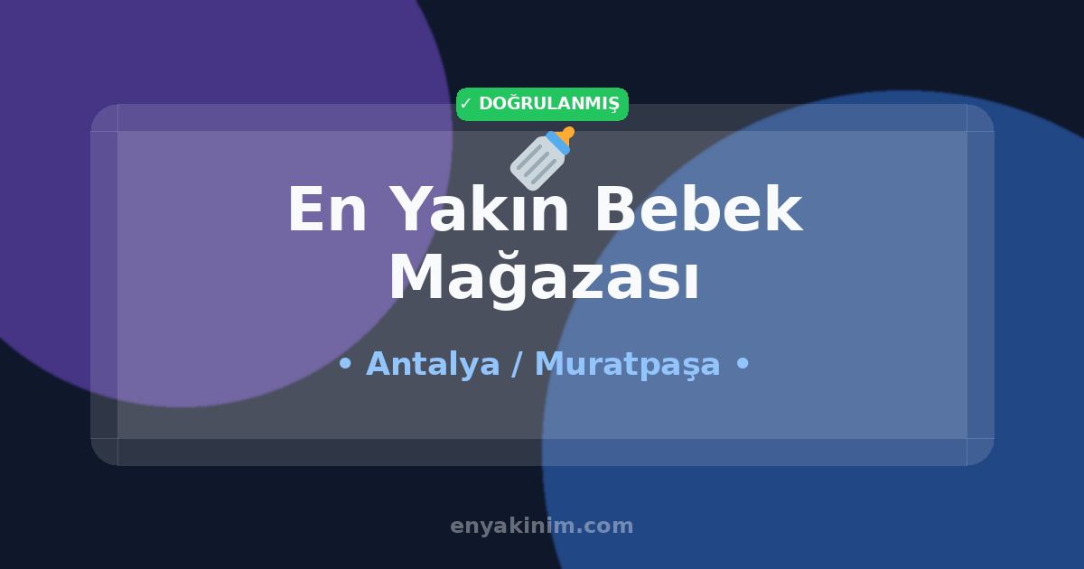 Muratpaşa Bebek Mağazası 🍼| Muratpaşa En Yakın Bebek Mağazası | EnYakinim.com