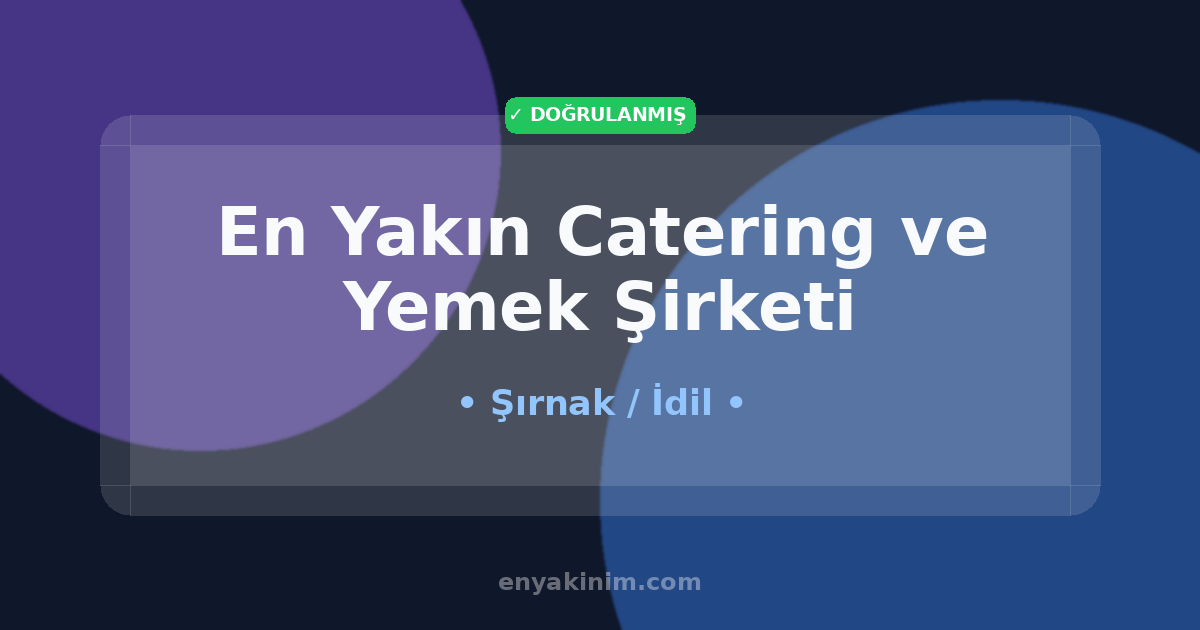 İdil Catering ve Yemek Şirketi 🍽️| İdil En Yakın Catering ve Yemek Şirketi | EnYakinim.com