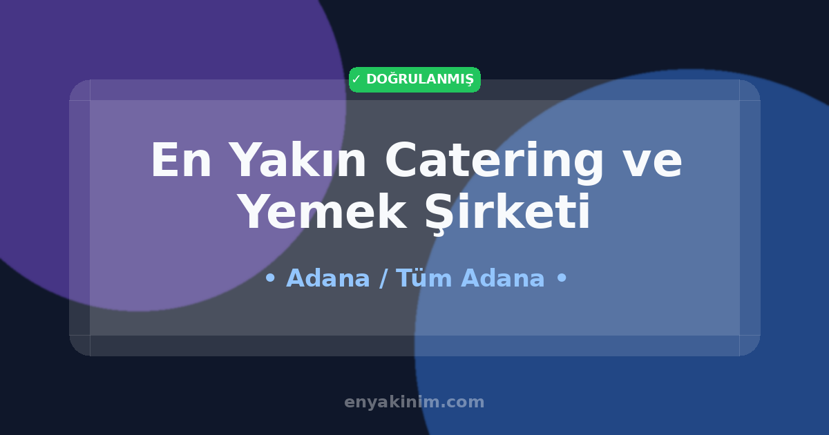 Adana Catering ve Yemek Şirketi 🍽️| Adana En Yakın Catering ve Yemek Şirketi | EnYakinim.com