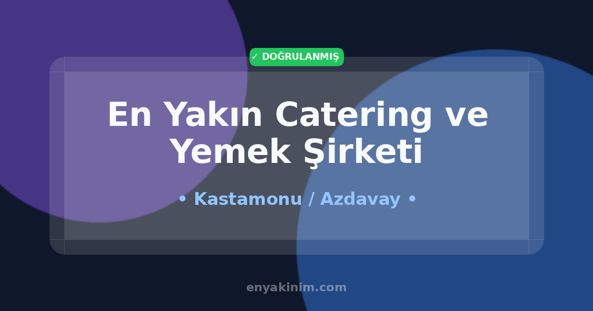 Azdavay Catering ve Yemek Şirketi 🍽️| Azdavay En Yakın Catering ve Yemek Şirketi | EnYakinim.com
