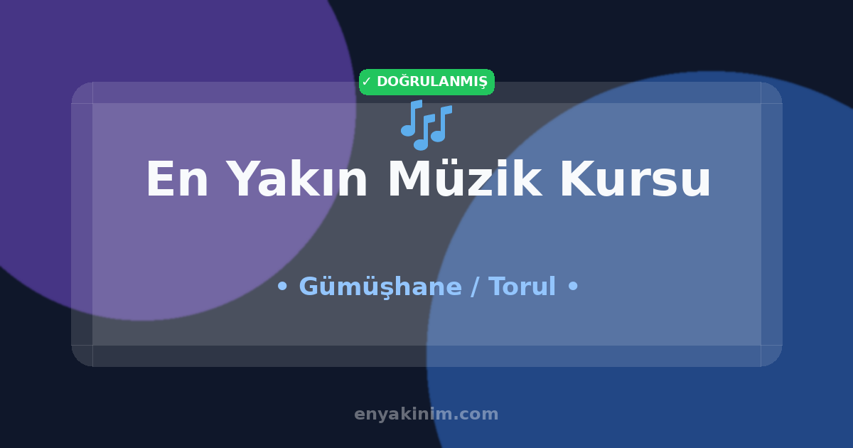 Torul Müzik Kursu 🎶| Torul En Yakın Müzik Kursu | EnYakinim.com