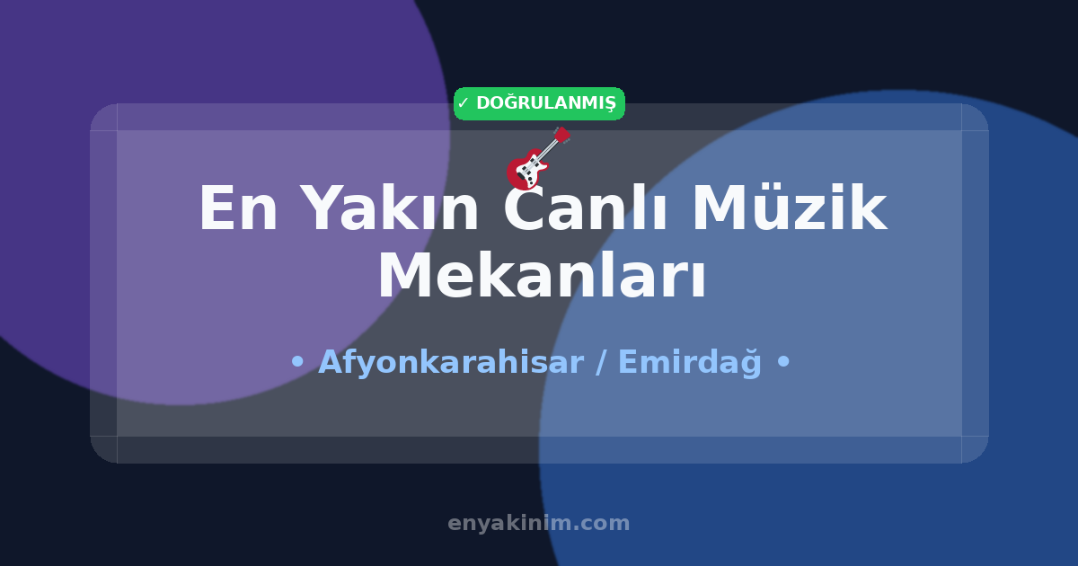 Emirdağ Canlı Müzik Mekanları 🎸| Emirdağ En Yakın Canlı Müzik Mekanları | EnYakinim.com
