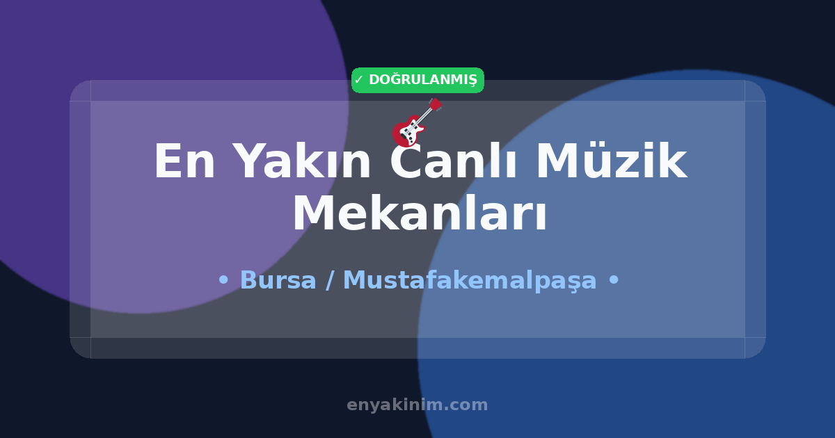 Mustafakemalpaşa Canlı Müzik Mekanları 🎸| Mustafakemalpaşa En Yakın Canlı Müzik Mekanları | EnYakinim.com