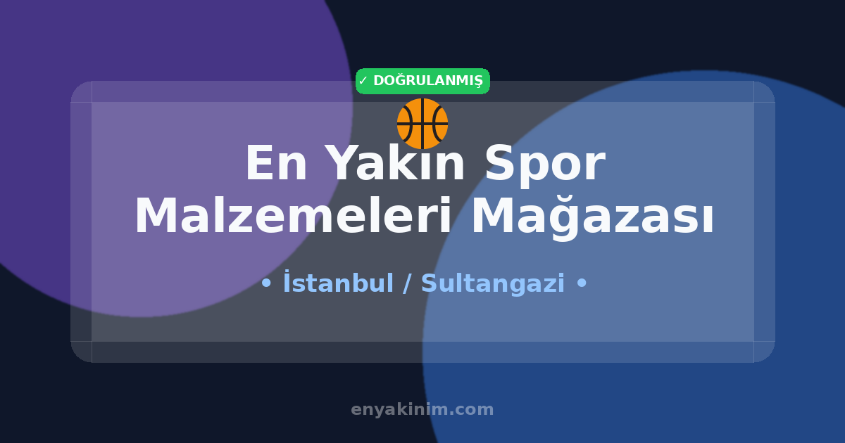 Sultangazi Spor Malzemeleri Mağazası 🏀| Sultangazi En Yakın Spor Malzemeleri Mağazası | EnYakinim.com