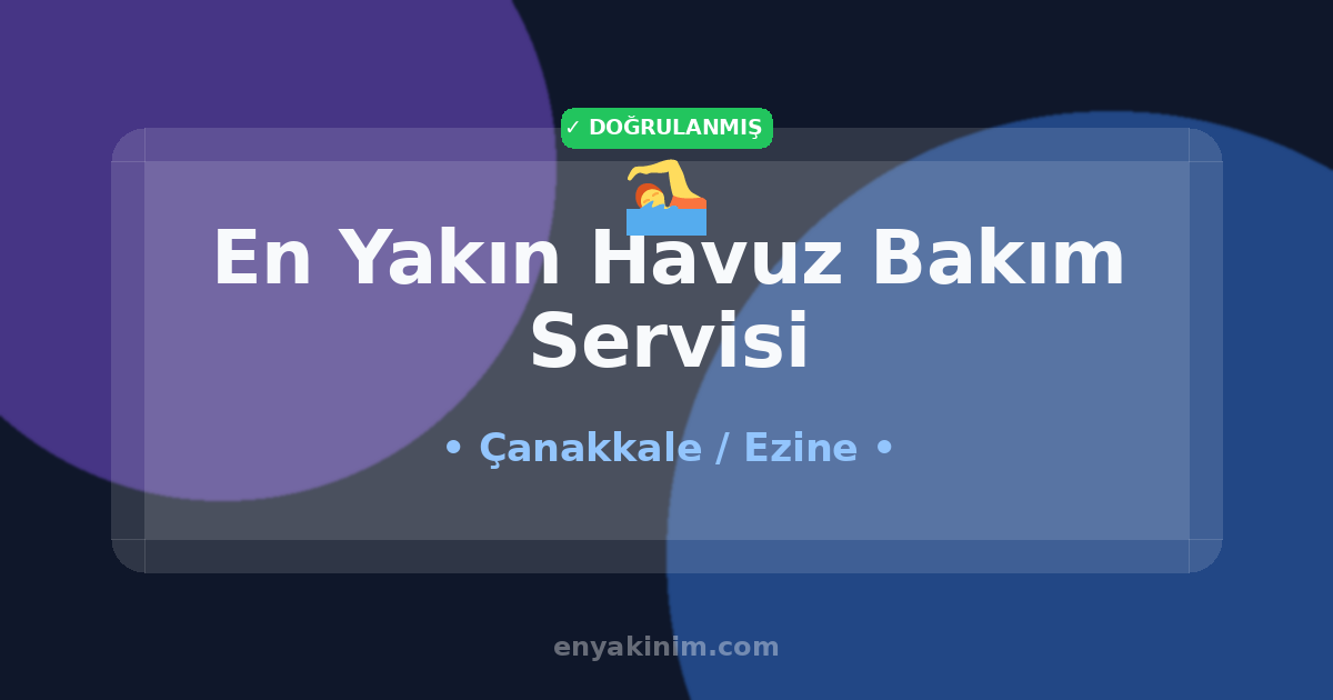 Ezine Havuz Bakım Servisi 🏊| Ezine En Yakın Havuz Bakım Servisi | EnYakinim.com
