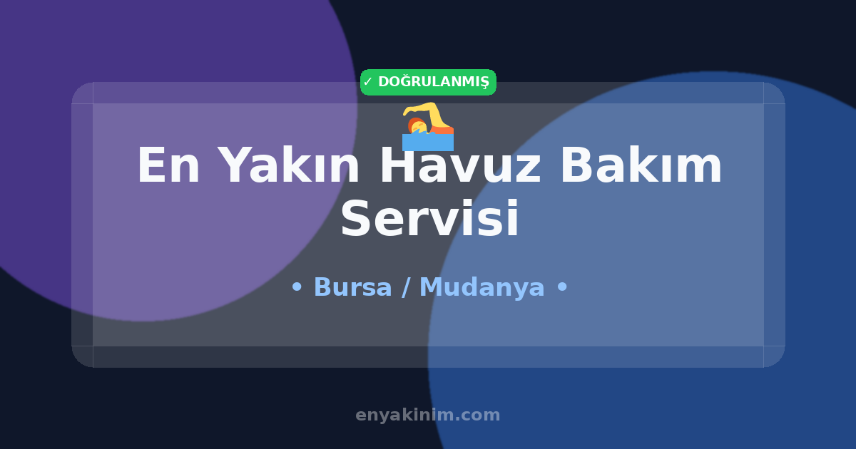 Mudanya Havuz Bakım Servisi 🏊| Mudanya En Yakın Havuz Bakım Servisi | EnYakinim.com