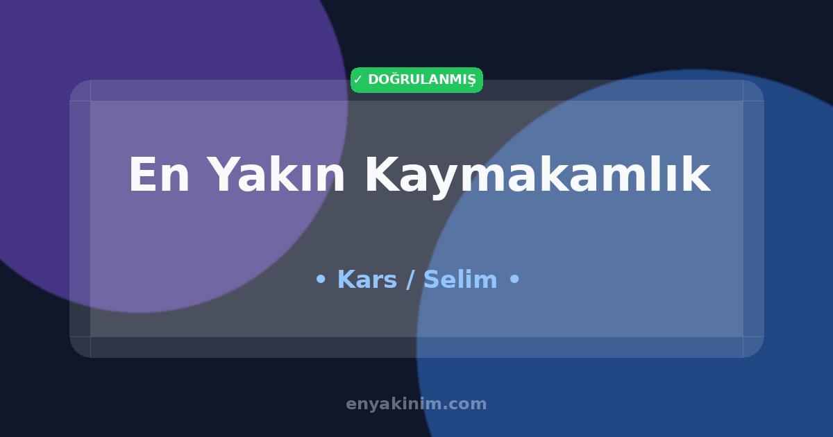 Selim Kaymakamlık 🏛️| Selim En Yakın Kaymakamlık | EnYakinim.com