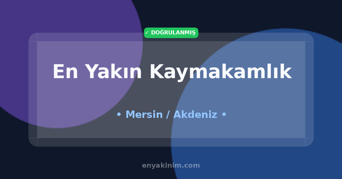 Akdeniz Kaymakamlık 🏛️| Akdeniz En Yakın Kaymakamlık | EnYakinim.com