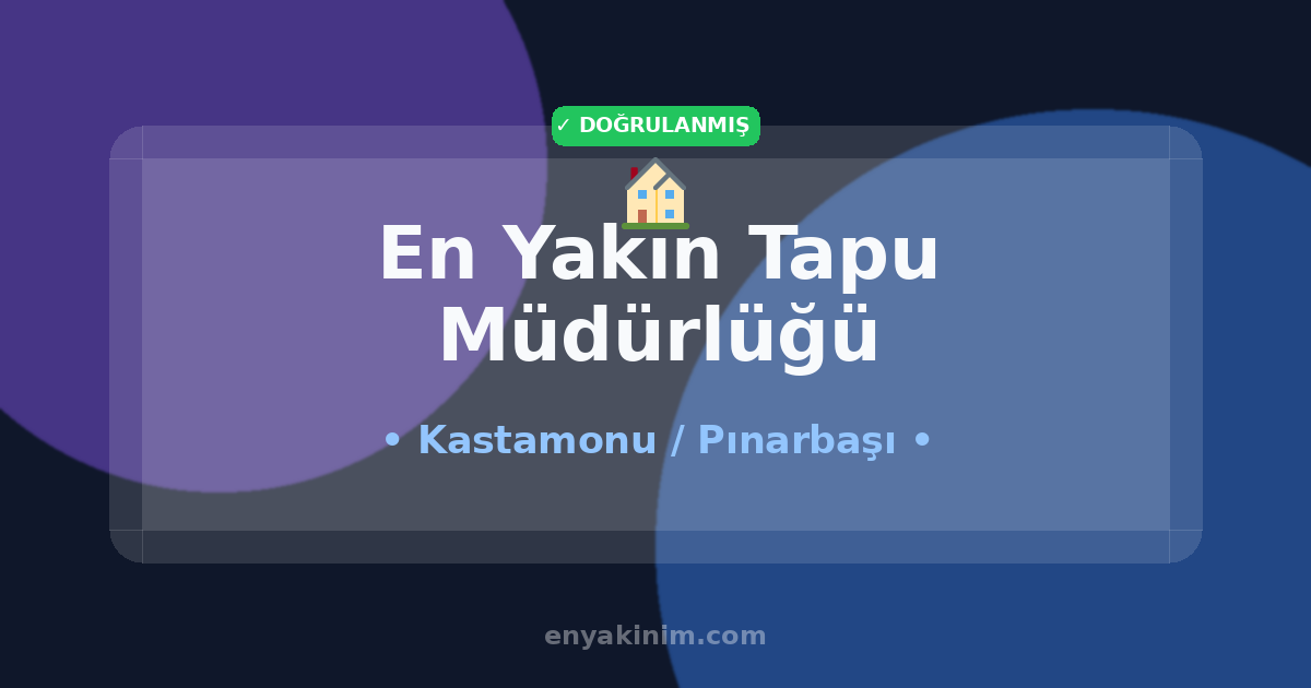 Pınarbaşı Tapu Müdürlüğü 🏠| Pınarbaşı En Yakın Tapu Müdürlüğü | EnYakinim.com