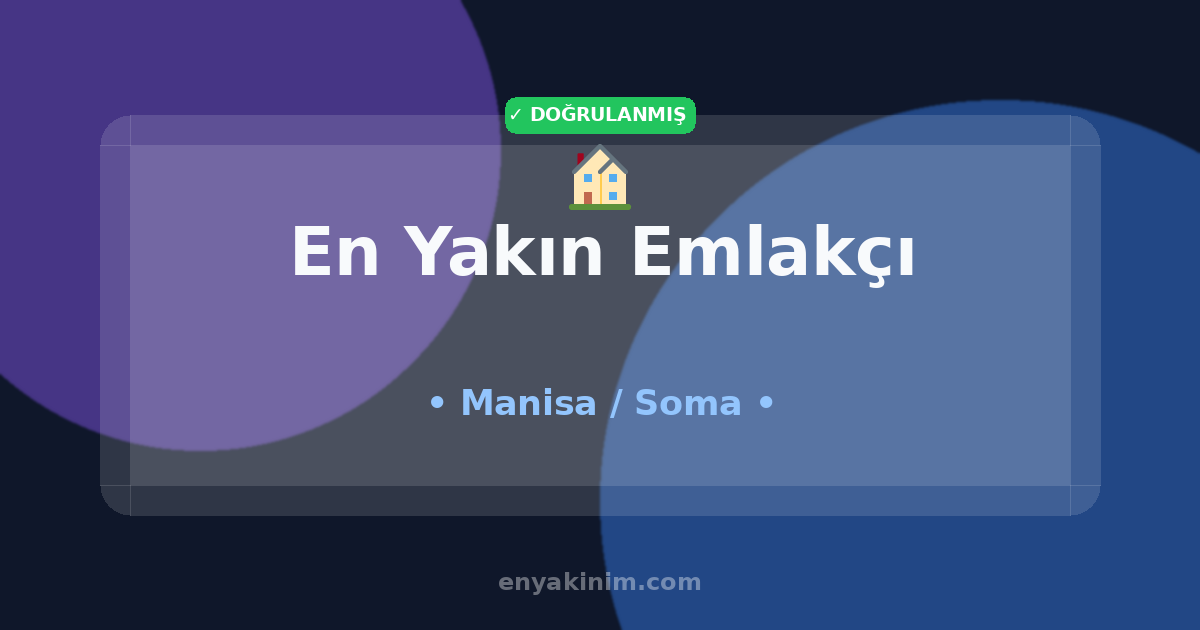 Soma Emlakçı 🏠| Soma En Yakın Emlakçı | EnYakinim.com