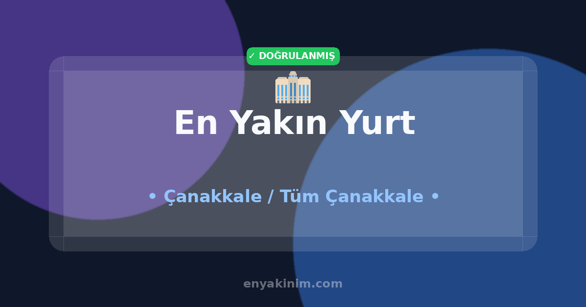 Çanakkale Yurt 🏢| Çanakkale En Yakın Yurt | EnYakinim.com