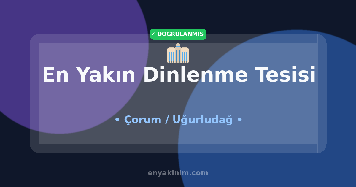 Uğurludağ Dinlenme Tesisi 🏢| Uğurludağ En Yakın Dinlenme Tesisi | EnYakinim.com
