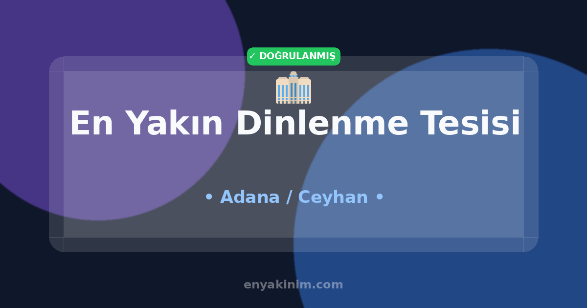 Ceyhan Dinlenme Tesisi 🏢| Ceyhan En Yakın Dinlenme Tesisi | EnYakinim.com