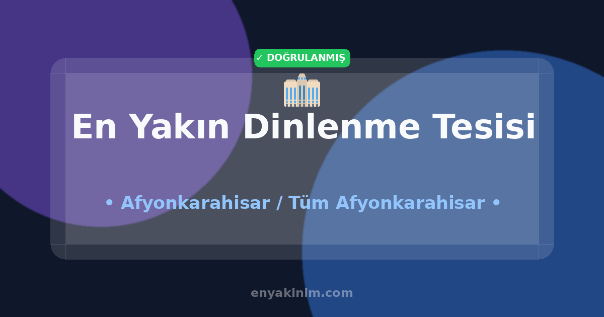 Afyonkarahisar Dinlenme Tesisi 🏢| Afyonkarahisar En Yakın Dinlenme Tesisi | EnYakinim.com