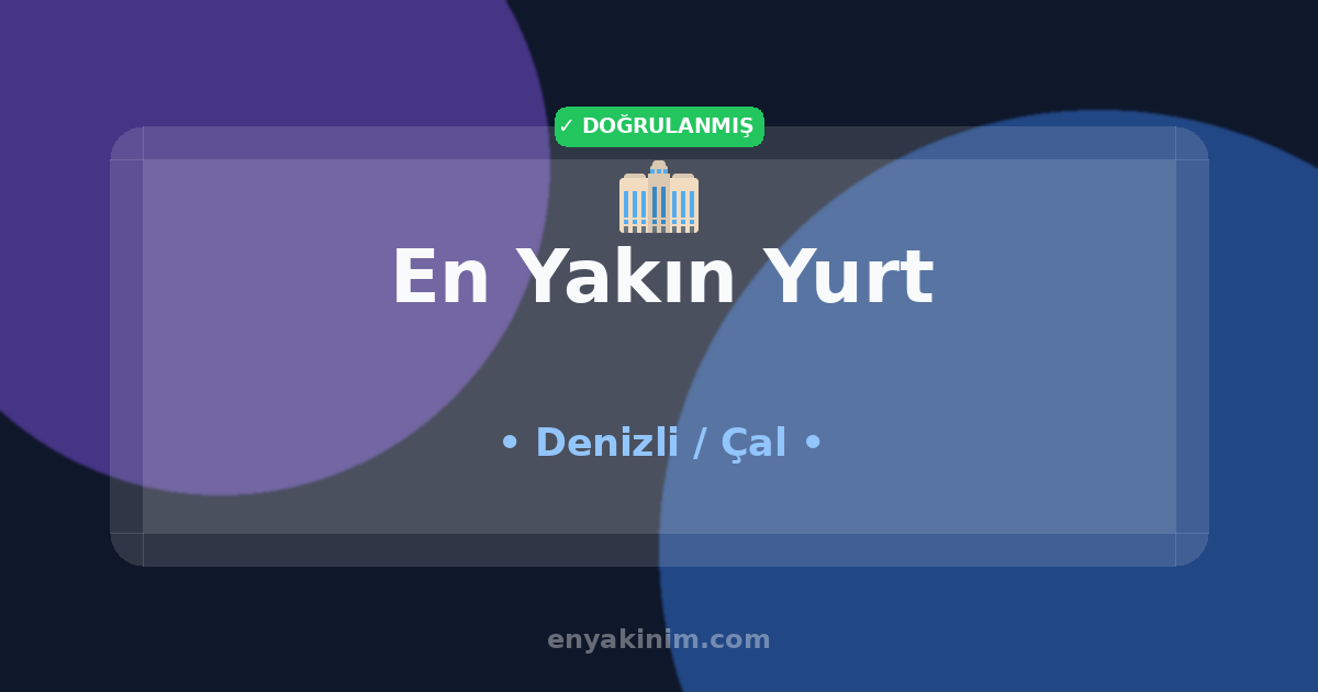 Çal Yurt 🏢| Çal En Yakın Yurt | EnYakinim.com