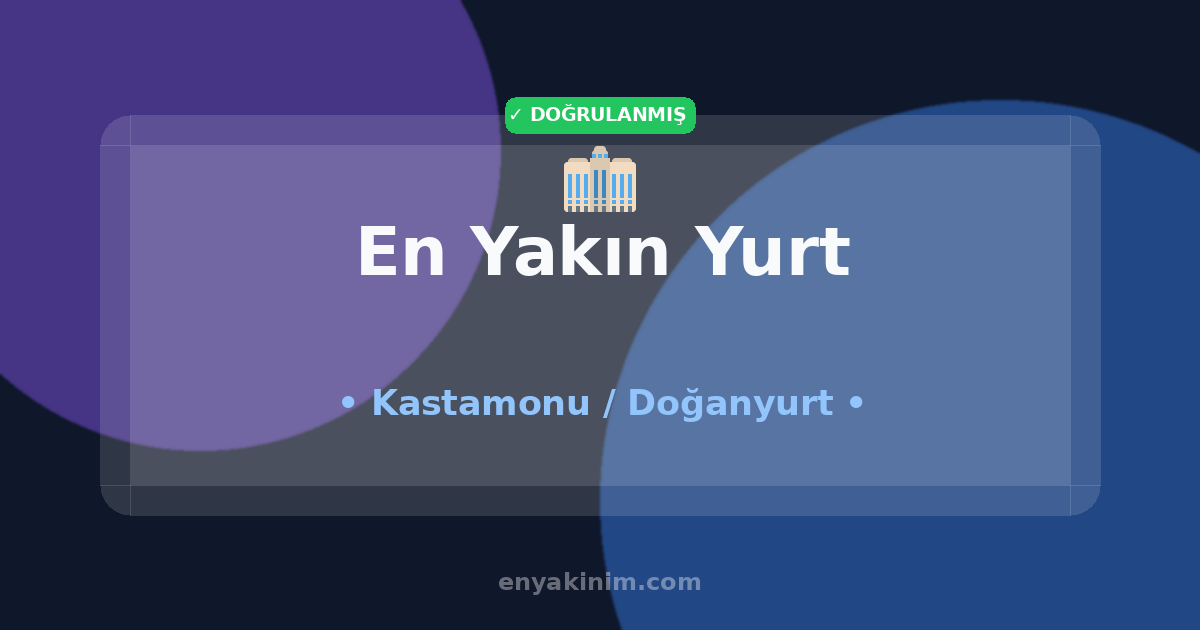 Doğanyurt Yurt 🏢| Doğanyurt En Yakın Yurt | EnYakinim.com