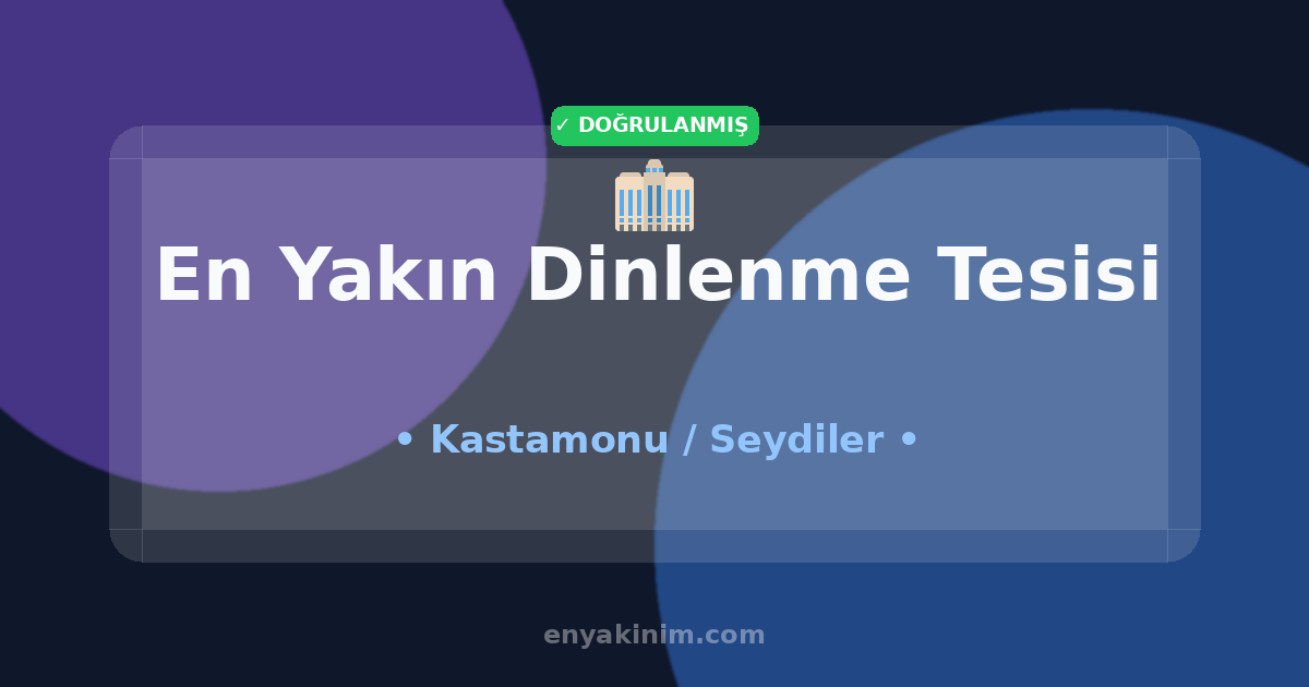 Seydiler Dinlenme Tesisi 🏢| Seydiler En Yakın Dinlenme Tesisi | EnYakinim.com