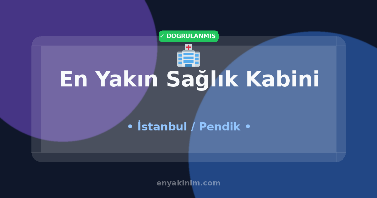 Pendik Sağlık Kabini 🏥| Pendik En Yakın Sağlık Kabini | EnYakinim.com