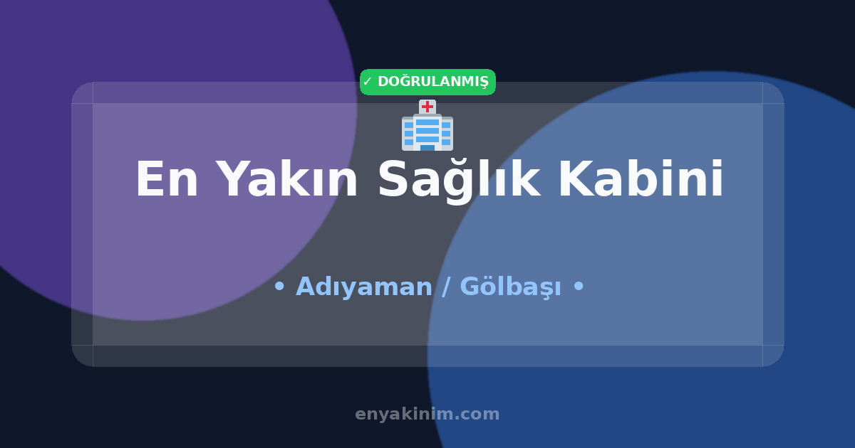 Gölbaşı Sağlık Kabini 🏥| Gölbaşı En Yakın Sağlık Kabini | EnYakinim.com