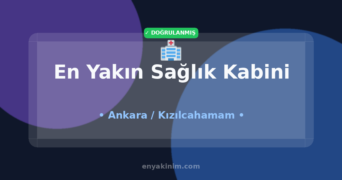 Kızılcahamam Sağlık Kabini 🏥| Kızılcahamam En Yakın Sağlık Kabini | EnYakinim.com
