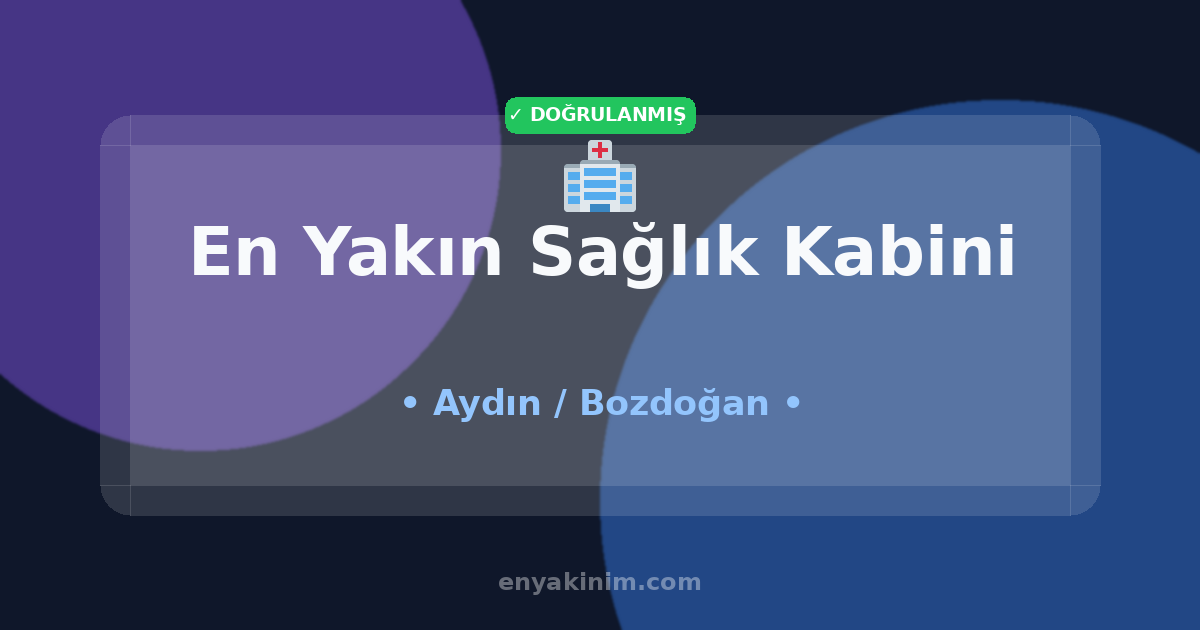 Bozdoğan Sağlık Kabini 🏥| Bozdoğan En Yakın Sağlık Kabini | EnYakinim.com