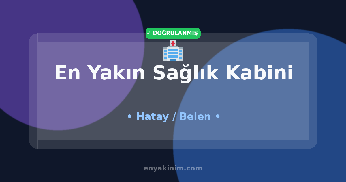 Belen Sağlık Kabini 🏥| Belen En Yakın Sağlık Kabini | EnYakinim.com