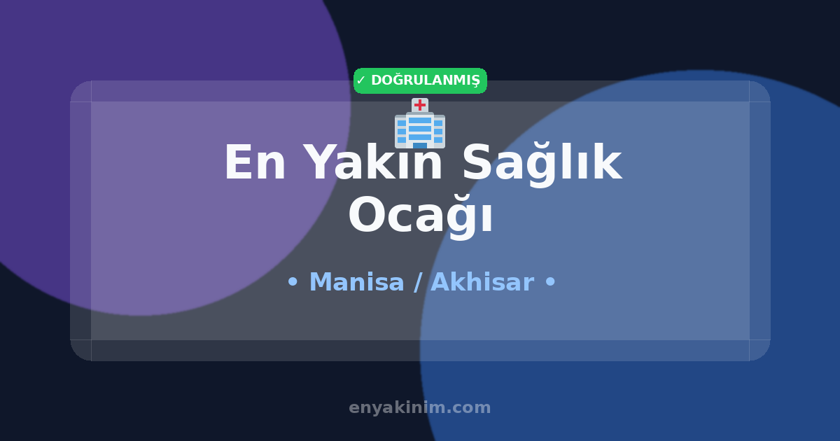Akhisar Sağlık Ocağı 🏥| Akhisar En Yakın Sağlık Ocağı | EnYakinim.com