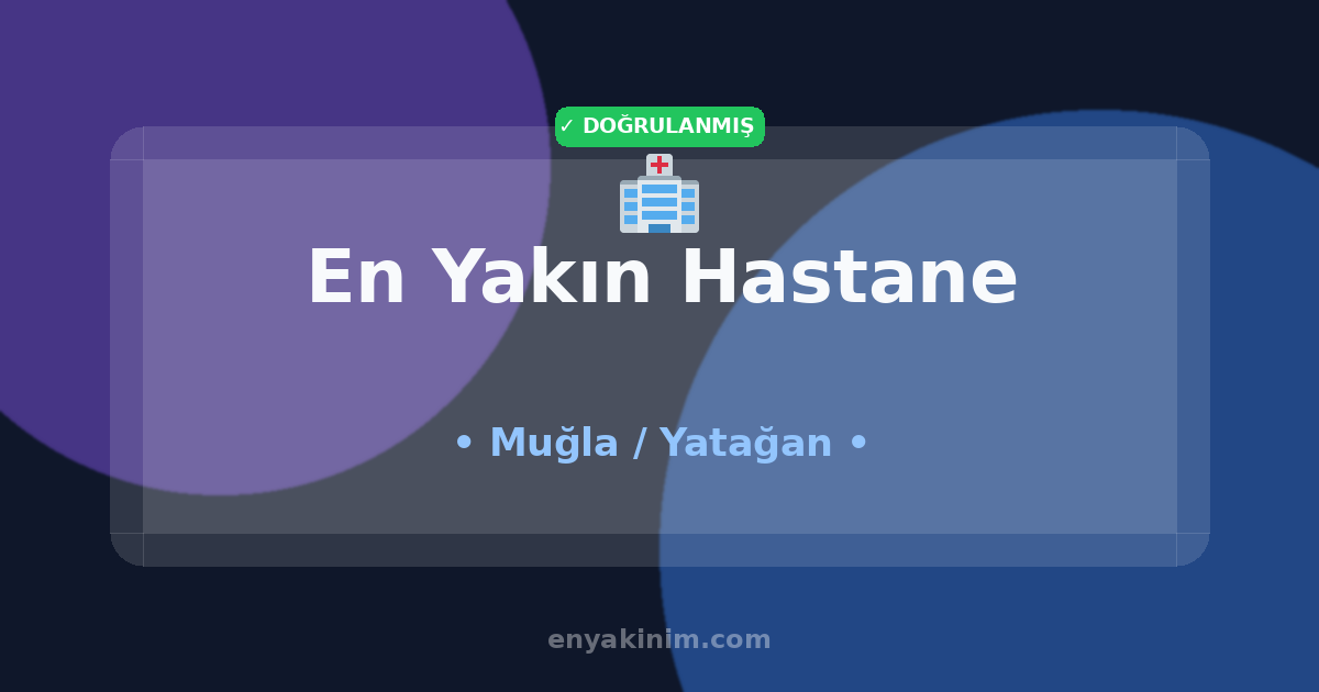 Yatağan Hastane 🏥| Yatağan En Yakın Hastane | EnYakinim.com