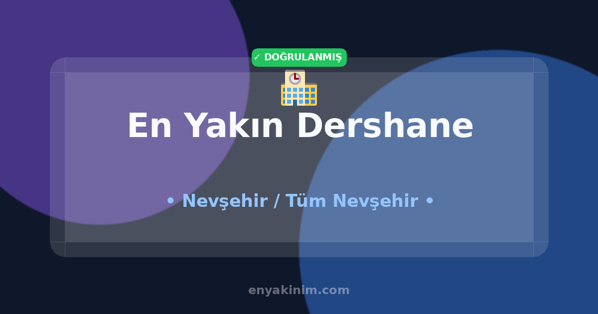 Nevşehir Dershane 🏫| Nevşehir En Yakın Dershane | EnYakinim.com