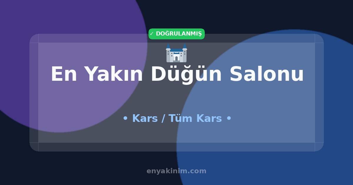 Kars Düğün Salonu 🏰| Kars En Yakın Düğün Salonu | EnYakinim.com