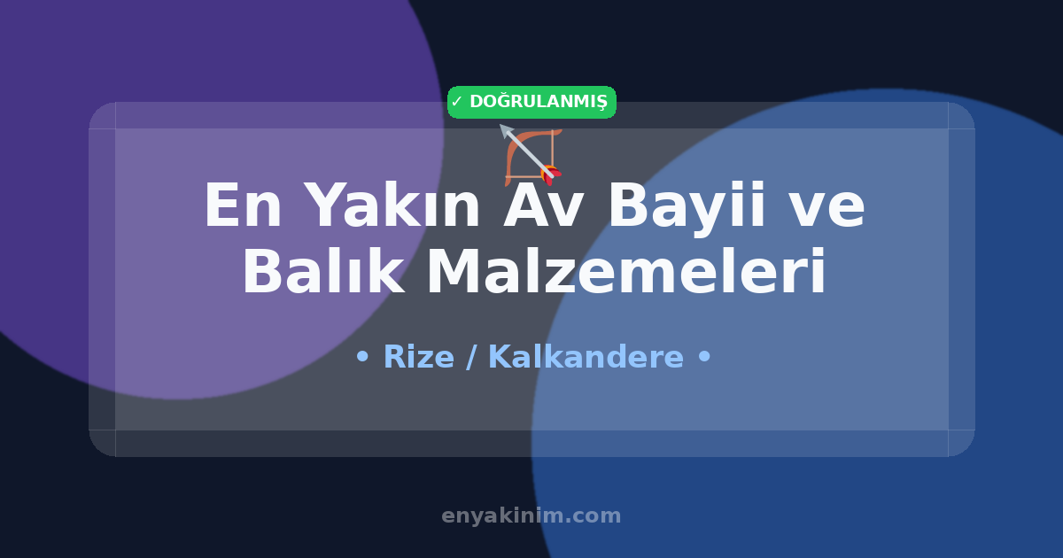 Kalkandere Av Bayii ve Balık Malzemeleri 🏹| Kalkandere En Yakın Av Bayii ve Balık Malzemeleri | EnYakinim.com